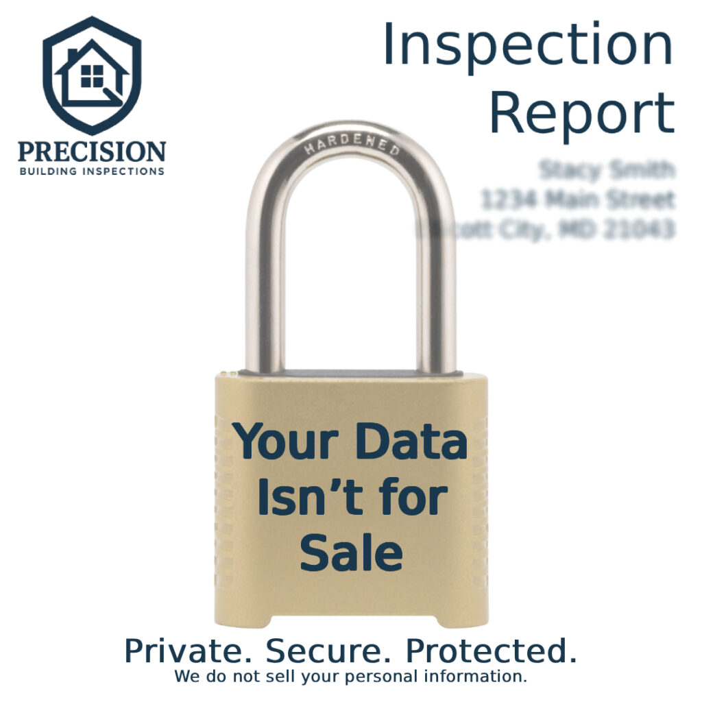 Home inspection report with padlock symbol representing data privacy and security, stating your data isn’t for sale by Precision Building Inspections in Maryland